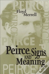 Peirce, Signs, And Meaning
