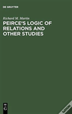 Capa do artigo Peirce'S Logic Of Relations And Other Studies
