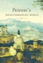 Peirescâ€™S Mediterranean World - Preview