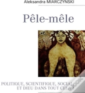 Pêle-Mêle ; Politique, Scientifique, Social, Et Dieu Dans Tout Cela ?