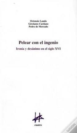 Capa do artigo Pelear Con El Ingenio: Iron¡A Y Desanimo En El Siglo Xvi