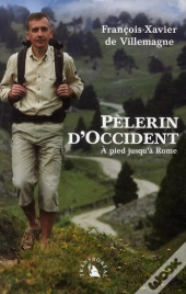 Pèlerin D'Occident ; À Pied Jusqu'À Rome