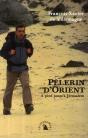Pèlerin D'Orient ; À Pied Jusqu'À Jérusalem - Preview