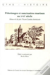 Pélerinage Et Sanctuaires Mariaux Au Xvii Siècle