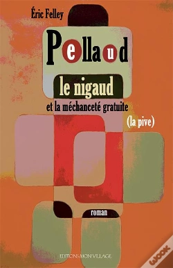 Capa do artigo Pellaud Le Nigaud - Et La Mechancete Gratuite (La Pive)