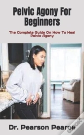 Pelvic Agony For Beginners