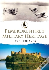 Pembrokeshire'S Military Heritage