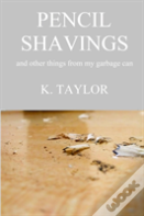 Pencil Shavings - And Other Things From My Garbage Can