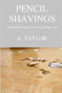 Pencil Shavings - And Other Things From My Garbage Can - Preview