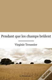 Pendant Que Les Champs Brûlent