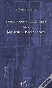 Pendant Que Vous Dormiez ; Monsieur Ou Le Rêve Oriental