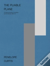 Capa do artigo Penelope Curtis The Pliable Plane: The Wall As Surface In Sculpture And Architecture ,1945 75