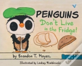 Penguins Don'T Live In The Fridge