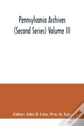 Pennsylvania Archives  Second Series  Vo