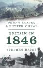 Penny Loaves And Butter Cheap: Britain In 1846 - Preview