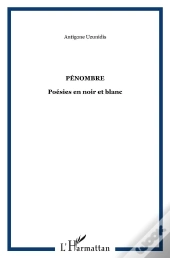 Penombre ; Poesies En Noir Et Blanc
