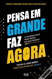 Capa do artigo Pensa em Grande, Faz Agora
