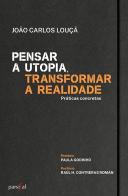 Pensar a Utopia, Transformar a Realidade