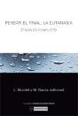 Pensar El Final: La Eutanasia. Éticas En Conflicto - Preview