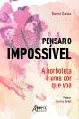 Pensar O Impossível: A Borboleta É Uma Cor Que Voa - Preview