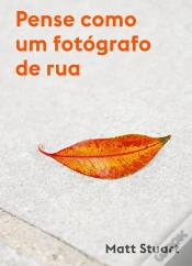Capa do artigo Pense como um Fotógrafo de Rua