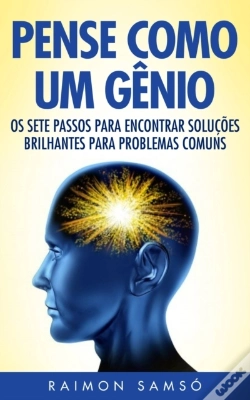 Capa do artigo Pense Como Um Genio: Os Sete Passos Para Encontrar Solucoes Brilhantes Para Problemas Comuns