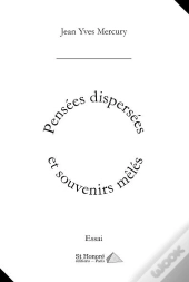 Pensees Dispersees Et Souvenirs Meles.
