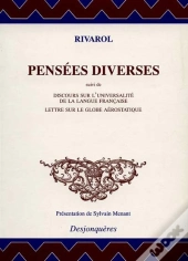 Pensées Diverses ; Discours Sur L'Universalité De La Langue Française ; Lettres Sur Le Globe Aérostatique