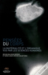 Pensées Du Corps : Matérialité Et L'Organique Vus Par Les Sciences Humaines (La)