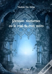 Pensées Nocturnes Ou Le Mal De Mes Nuits
