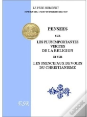 Pensées Sur Les Plus Importantes Vérités De La Religion, Et Sur Les Principaux Devoirs Du Christianisme