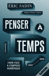 Penser À Temps : Faire Face  À L'Emprise  Numérique (2013-2025)