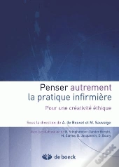 Penser Autrement La Pratique Infirmière ; Pour Une Créativité Éthique