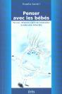 Penser Avec Les Bebes ; Parcours Et Reflexions A Partir De L'Observation Du Bebe Selon Esther Bick - Preview