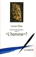 Penser Avec Marx Aujourd'Hui Tome 2 ; "L'Homme" ?