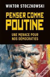 Capa do artigo Penser Comme Poutine : Une Menace Pour Nos Démocraties