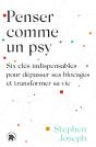 Penser Comme Un Psy : Six Clés Indispensables Pour Dépasser Ses Blocages Et Transformer Sa Vie - Preview