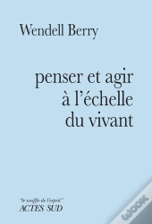 Penser Et Agir A L'Echelle Du Vivant