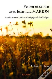 Penser Et Croire Avec Jean-Luc Marion