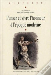 Penser Et Vivre L'Honneur À L'Époque Moderne