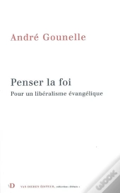 Penser La Foi : Pour Un Libéralisme Évanglique