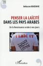 Penser La Laïcité Dans Les Pays Arabes ; De La Renaissance Arabe À Nos Jours - Preview