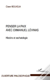 Penser La Paix Avec Emmanuel Levinas ; Histoire Et Eschatologie