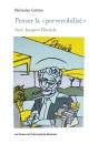 Penser La  Pervertibilite  - Avec Jacques Derrida - Preview