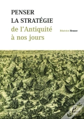 Penser La Stratégie De L'Antiquité À Nos Jours