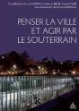 Penser La Ville Et Agir Par Le Souterrain - Preview