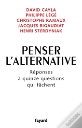 Penser L'Alternative : Réponses À Quinze Questions Qui Fâchent