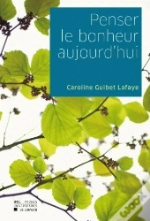 Penser Le Bonheur D'Aujourd'Hui