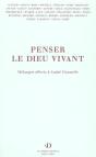Penser Le Dieu Vivant. Mélanges Offerts À André Gounelle - Preview
