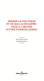 Penser Le Politique Et Ce Qui Lui Echappe : Face A L'Oeuvre D'Yves Charles Zarka - Preview